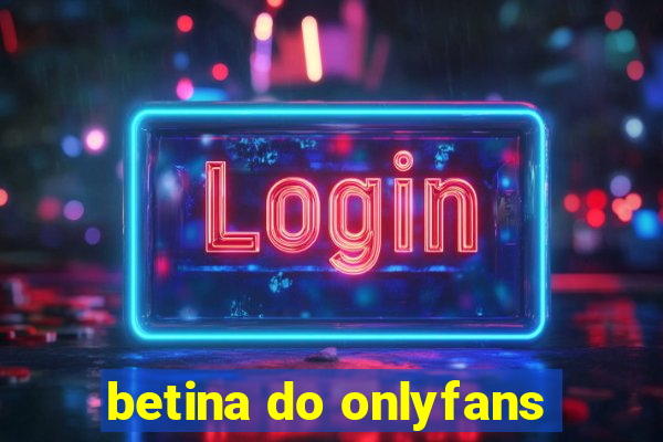 betina do onlyfans